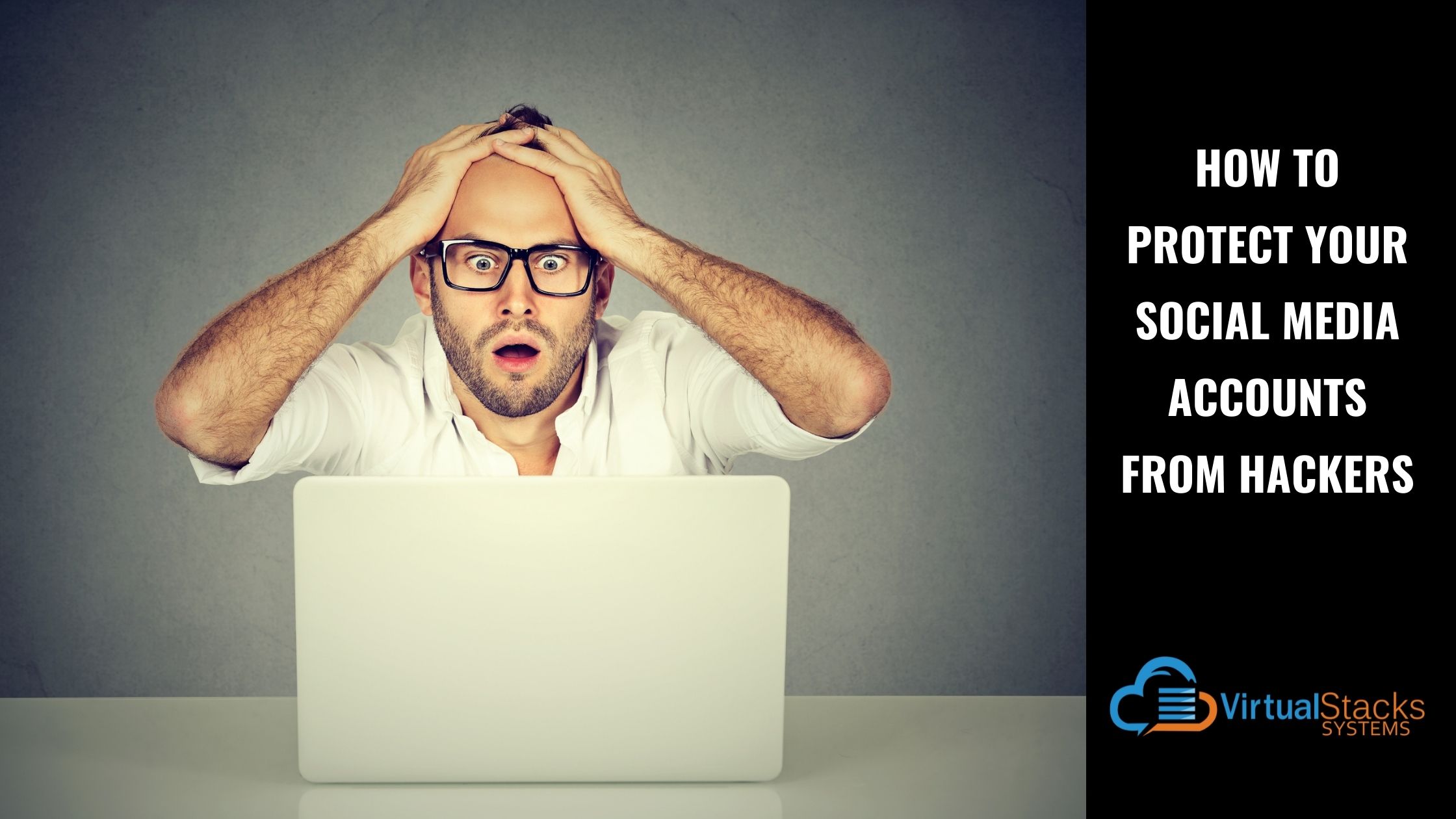 How to Protect Your Social Media Accounts From Hackers Virtual Stacks