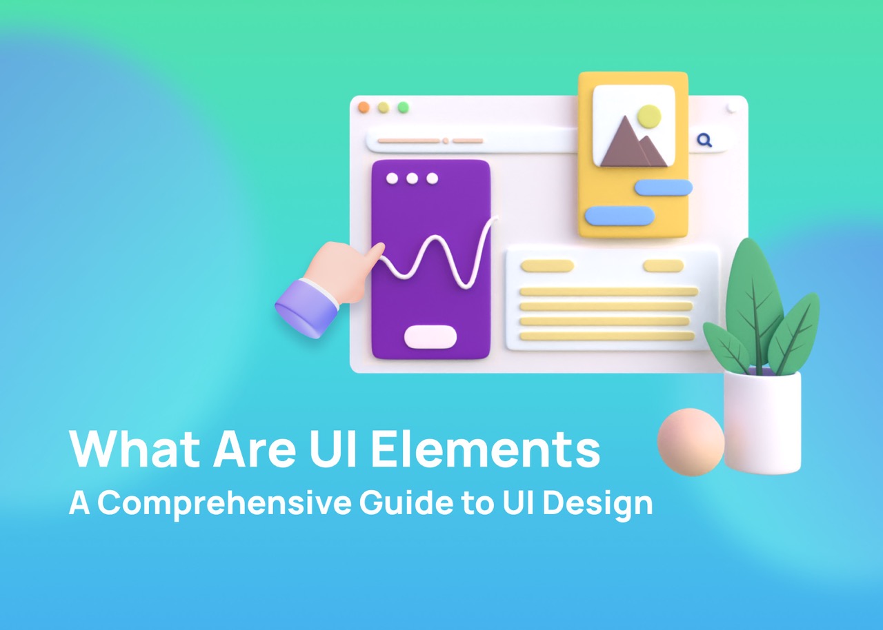 What Are UI Elements A Guide to UI Design Components [+34 Examples]
