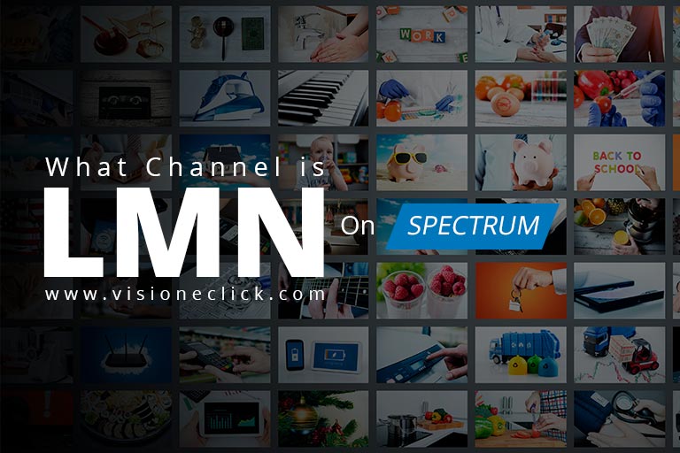 What Channel is LMN on Spectrum? VisiOneClick