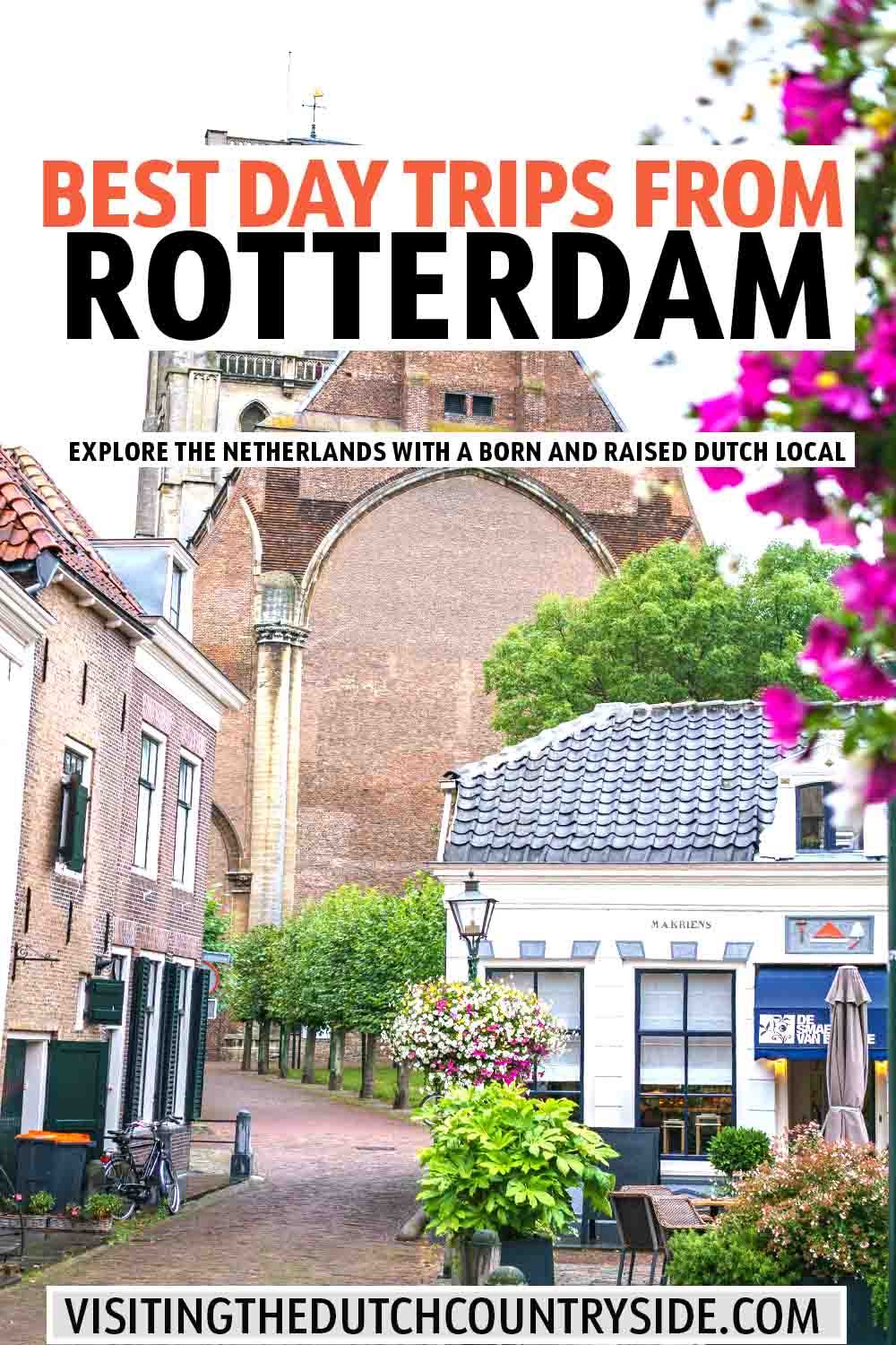 30+ Best Day Trips From Rotterdam By A Dutch Local