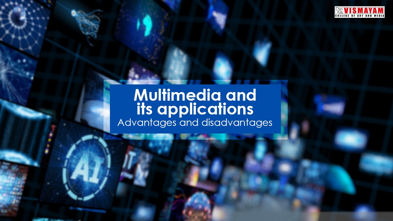Multimedia and its applications Advantages and disadvantages