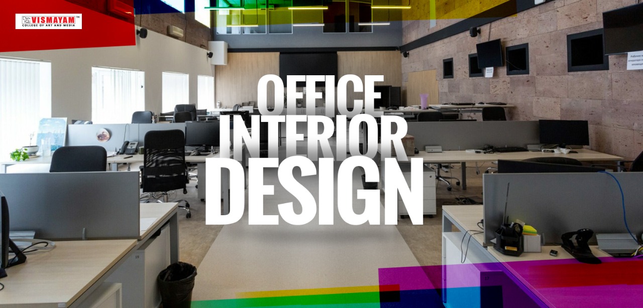 Office interior design do’s and don’ts VISMAYAM COLLEGE OF ART AND MEDIA