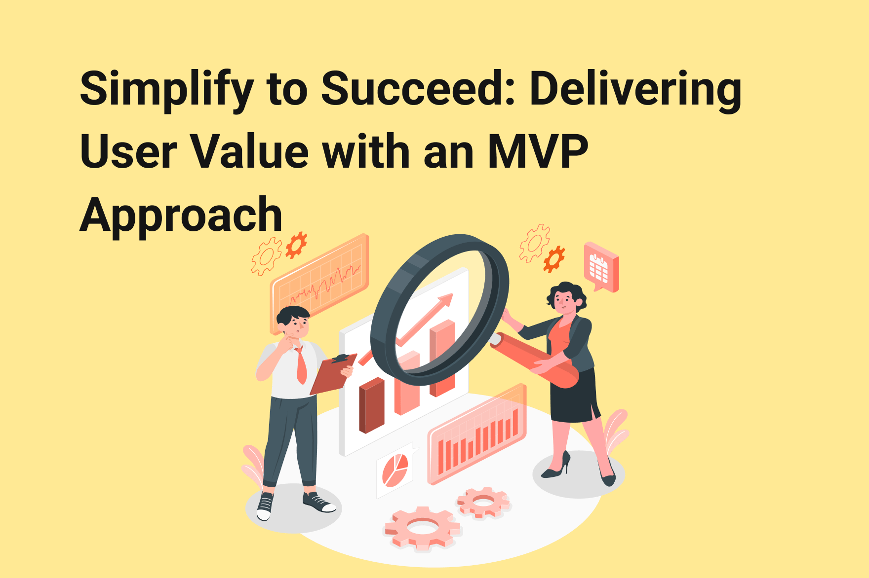 Achieving Success with an MVP Approach Simplify to Deliver User Value