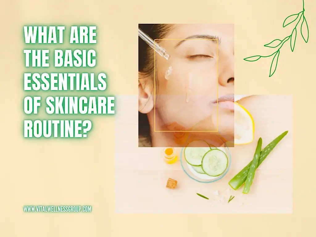 What Are the Basic Essentials of Skincare Routine?