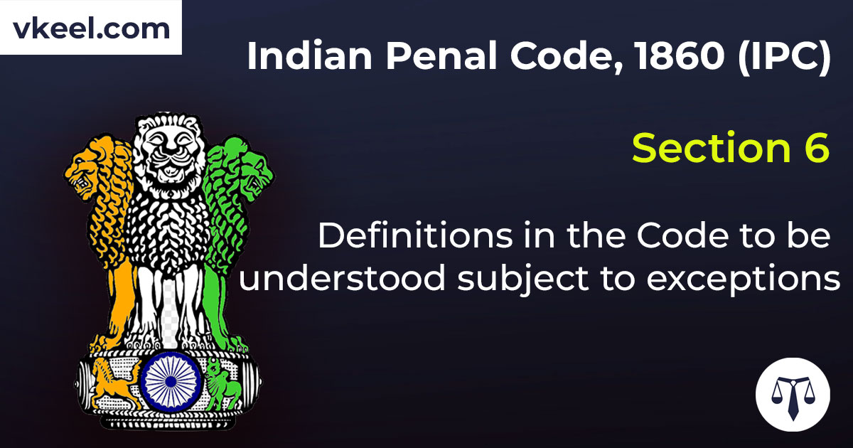 Section 6 Indian Penal Code 1860 (IPC) Definitions In The Code To Be