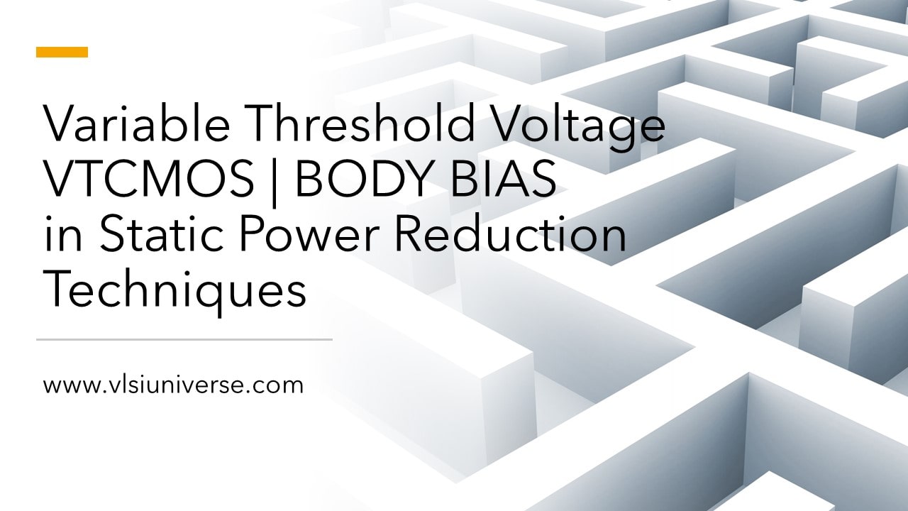 Threshold Voltage VTCMOS Body bias VLSI UNIVERSE