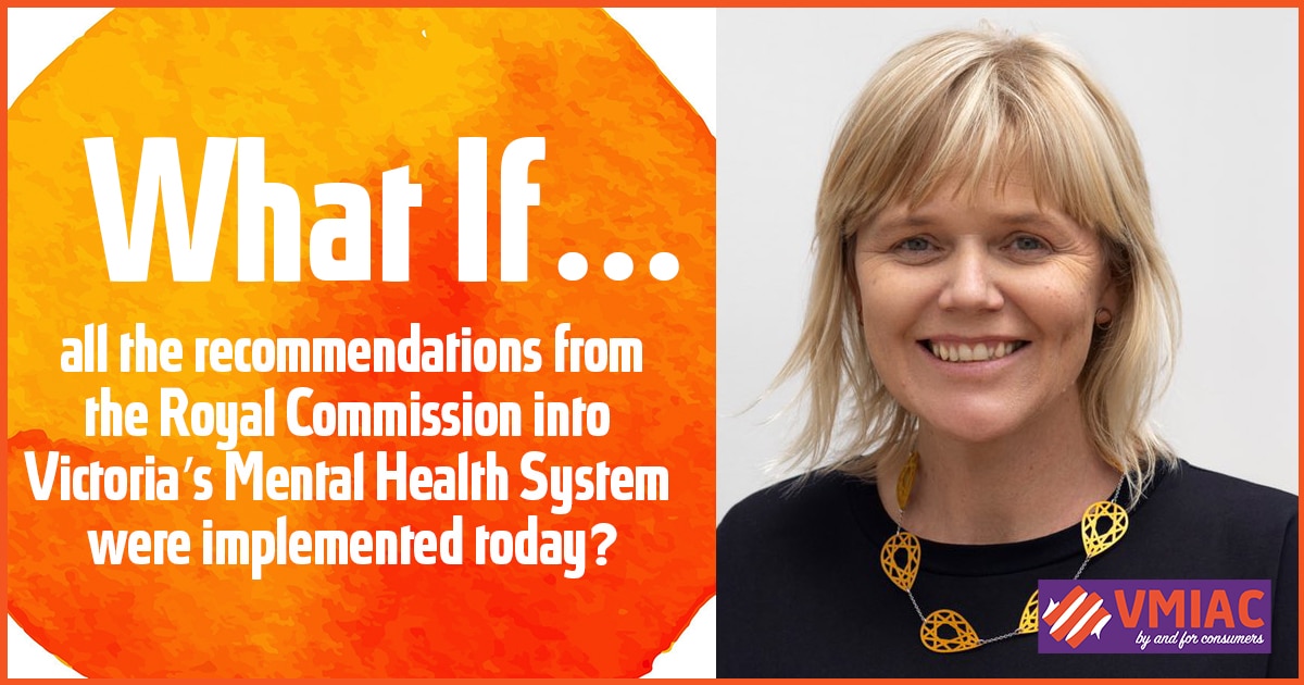 What if… all the from the Royal Commission into Victoria’s Mental Health System