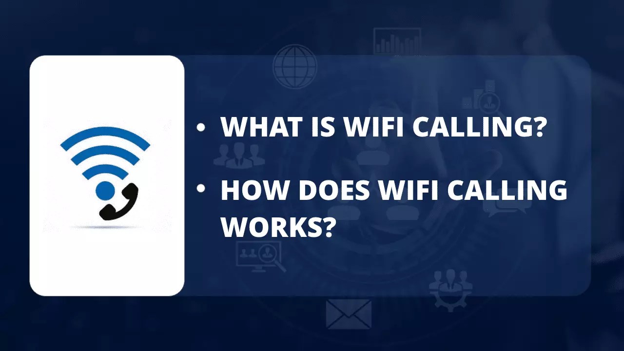 What Is WiFi Calling? How Does WiFi Calling Work? VoIP Business