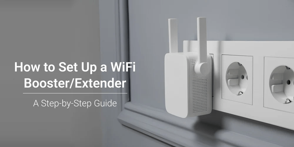 How to Set Up a WiFi BoosteExtender: A Step-by-Step Guide