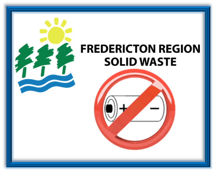 Fredericton Region Solid Waste BATTERIES Get Them out of the