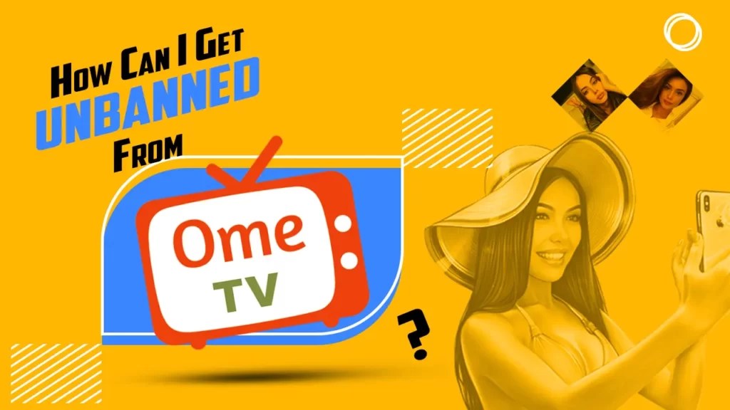 How Can I Get Unbanned From OmeTV? VPN Helpers