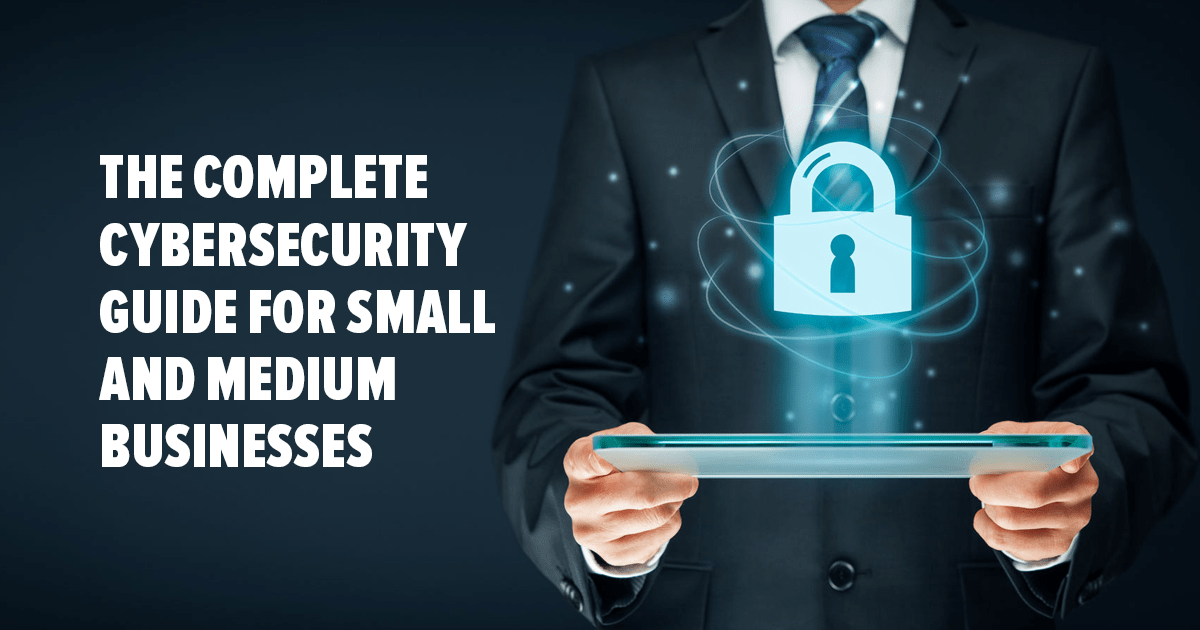 A Cybersecurity Guide for Small to Medium Businesses in 2023