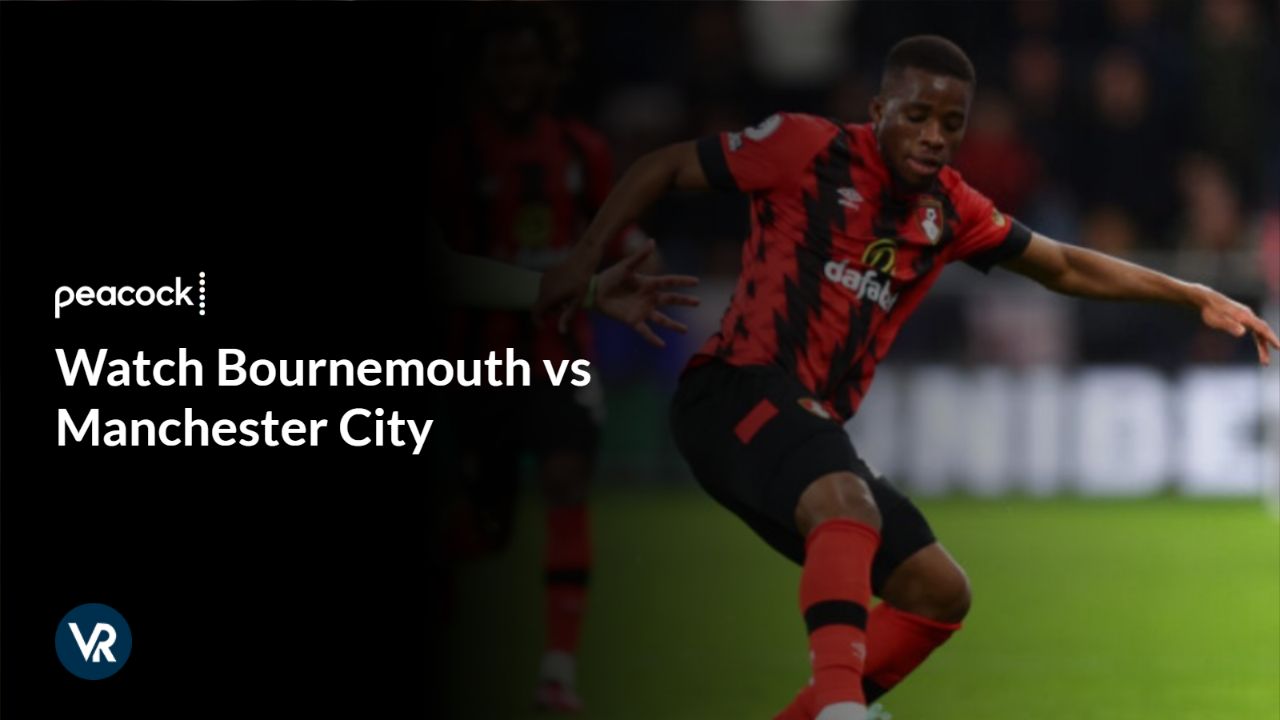 Watch Bournemouth vs Manchester City in New Zealand on Peacock TV