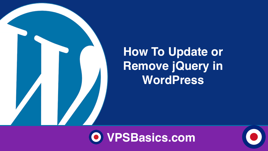 How To Update or Remove jQuery in WordPress VPSBasics