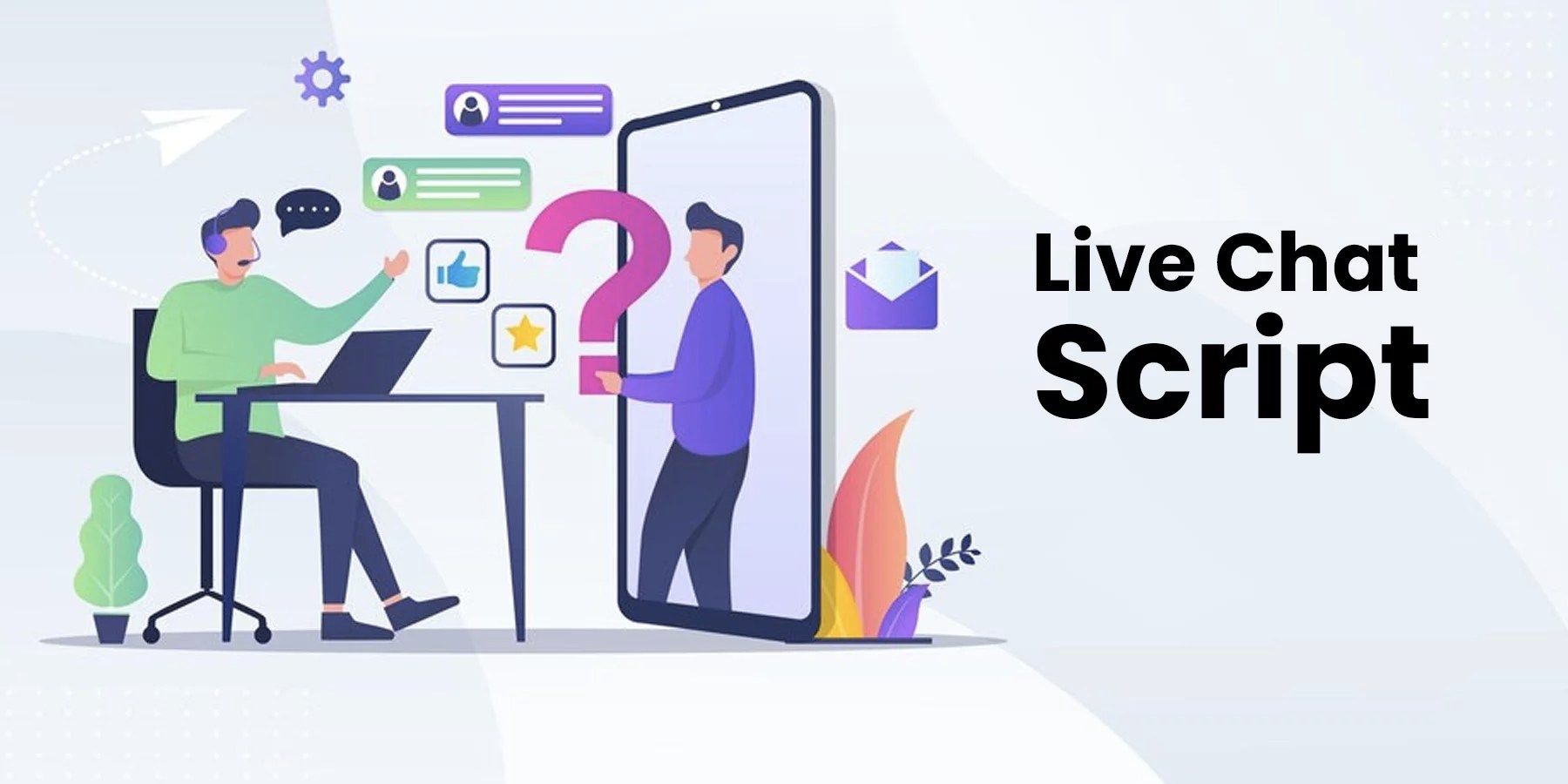 The Perfect Script Tips for Crafting Conversations for Live Chat Success
