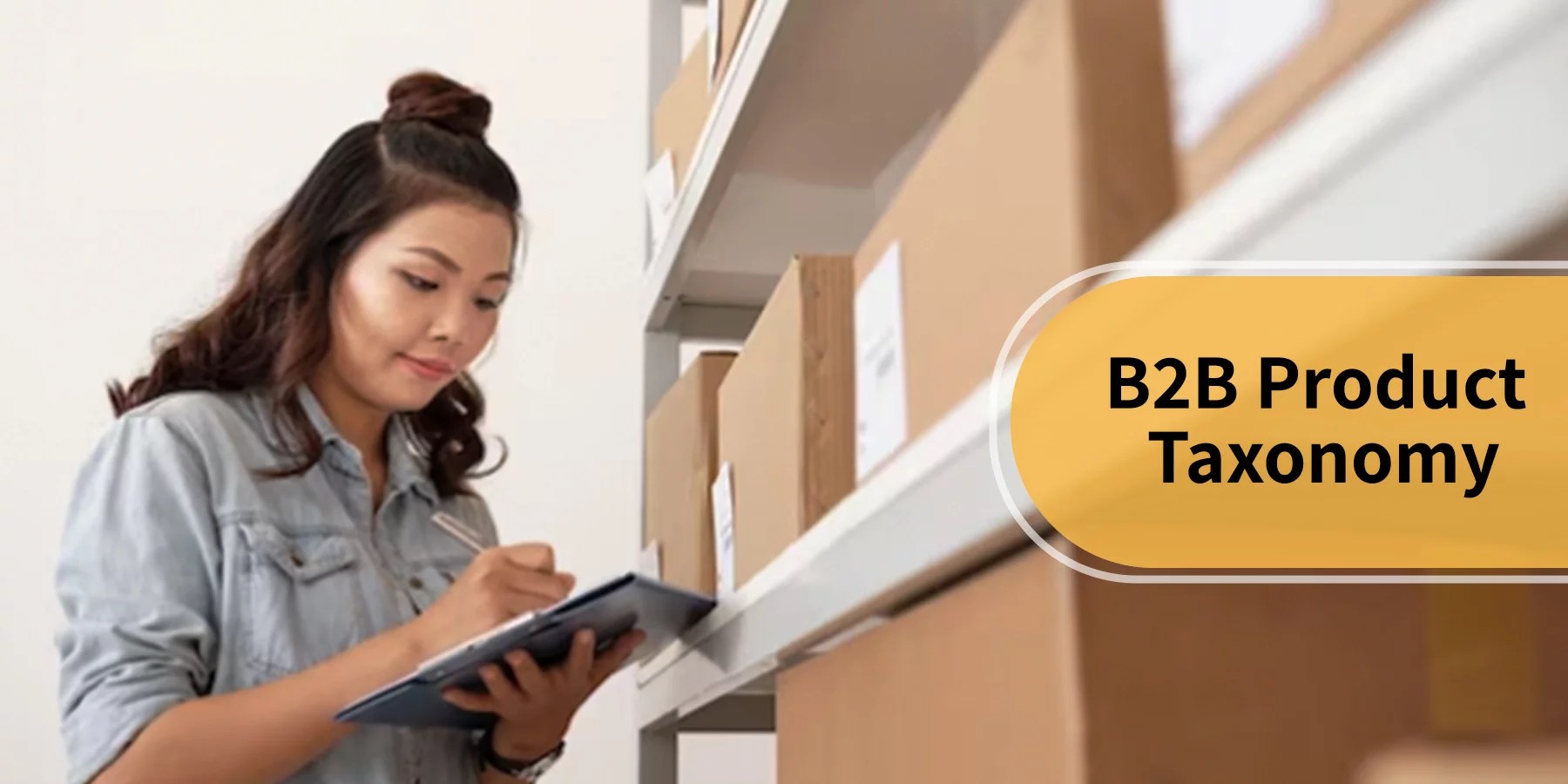 Demystifying Product Taxonomy What It Is and Why It Matters