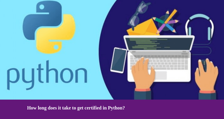 How long does it take to get certified in Python? Vskills Blog