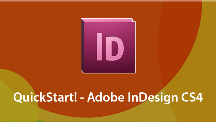 QuickStart! Adobe InDesign CS4