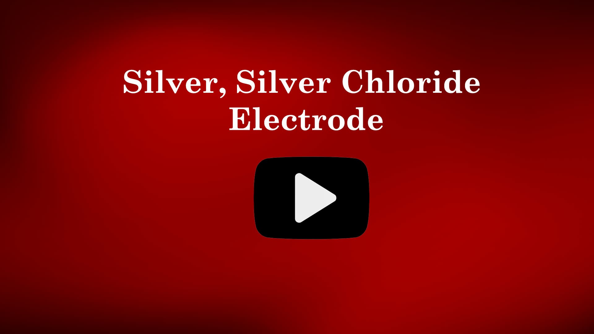 Silver/Silver Chloride (Ag/AgCl) Electrode Construction & Working
