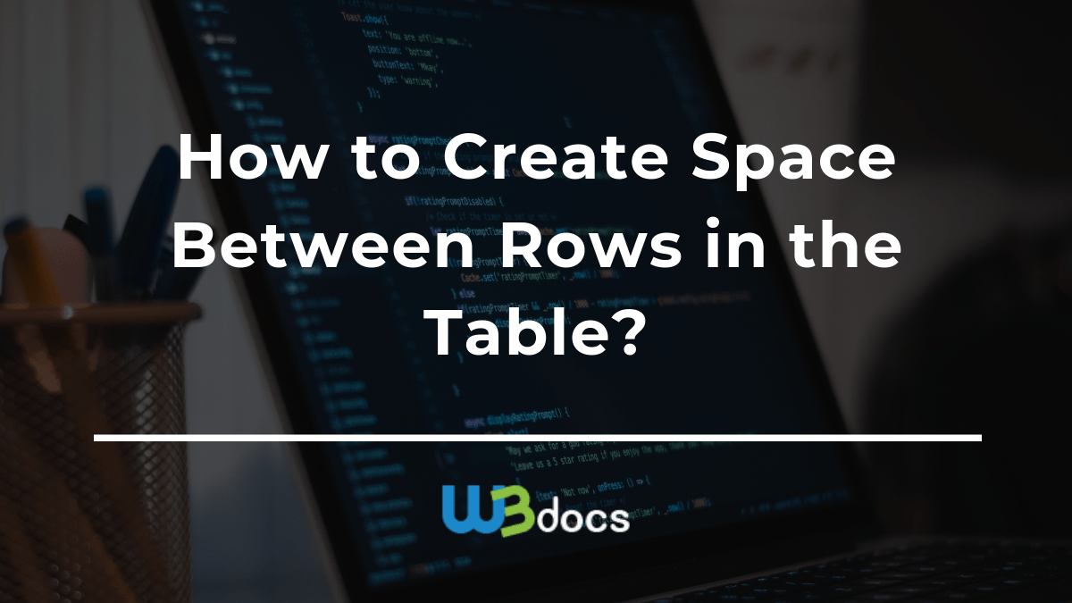 How to Add Space Between Rows in the Table