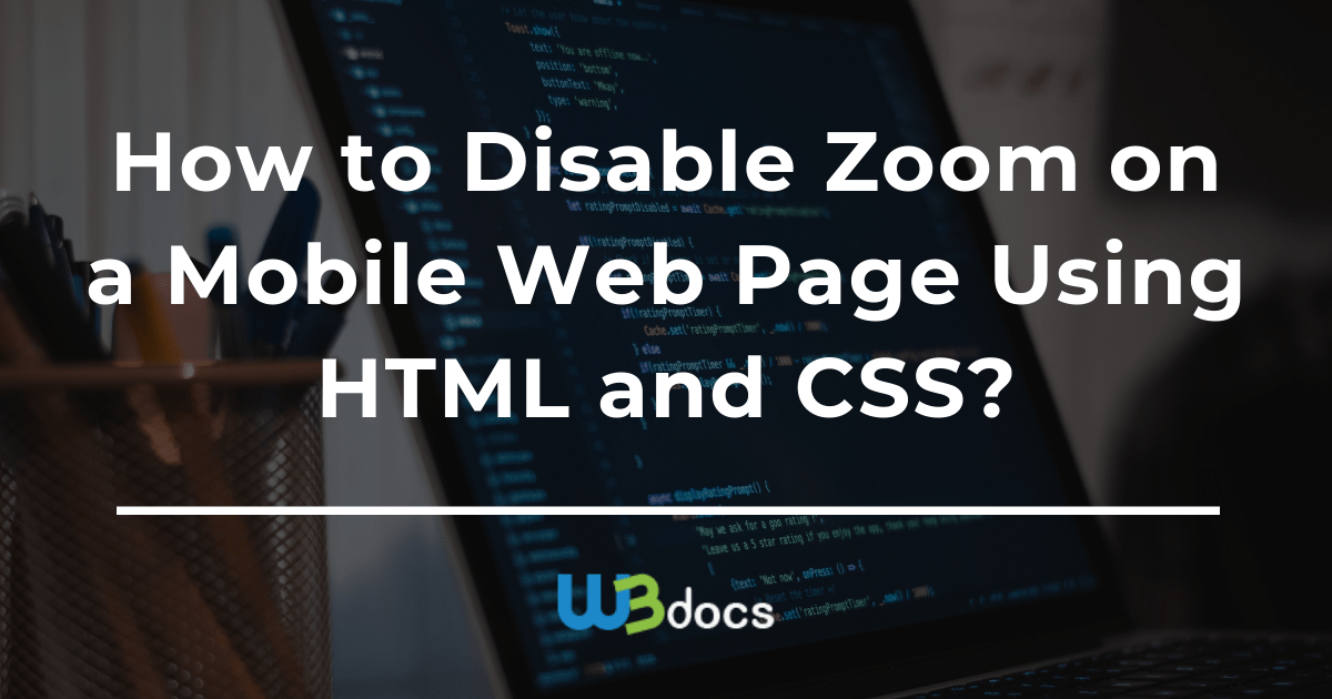 How to Disable Zoom on a Mobile  Page With HTML and CSS