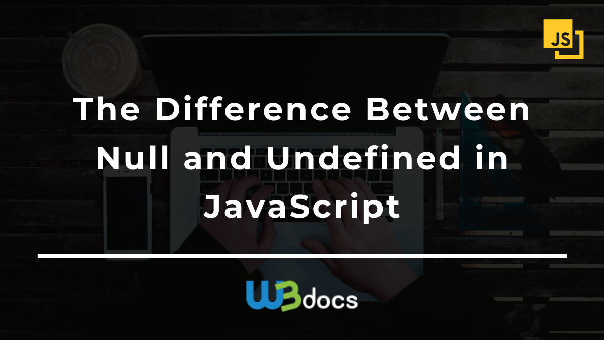 Javascript Why Is Null An Object And Whats The Difference Between Images