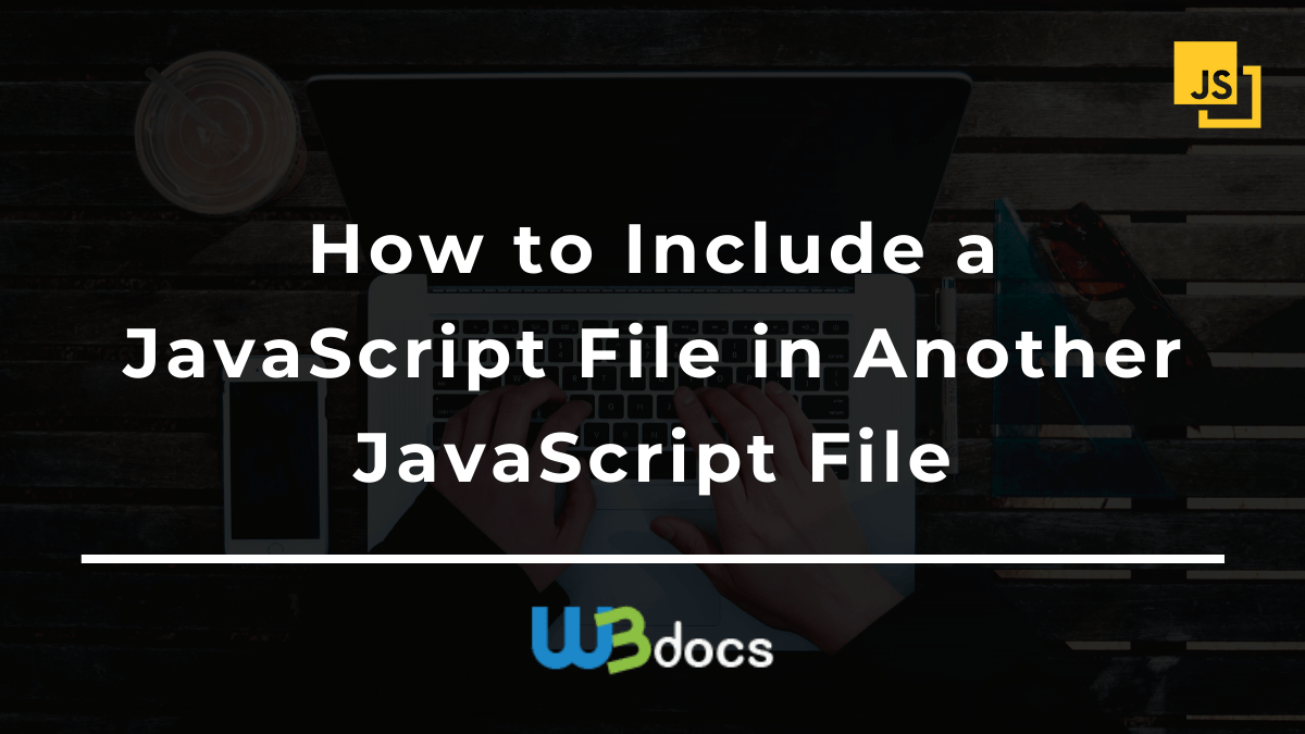 How to Include a JavaScript File in Another JavaScript File