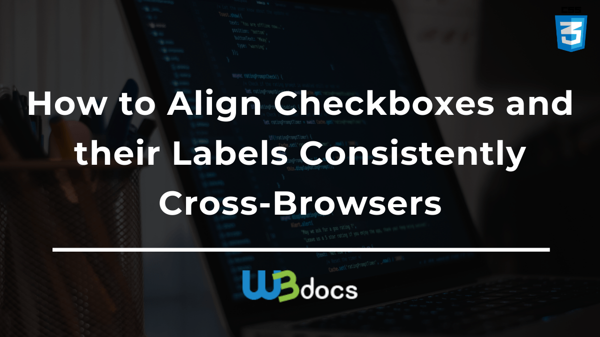 How to Align a Checkbox and Its Label Consistently CrossBrowsers