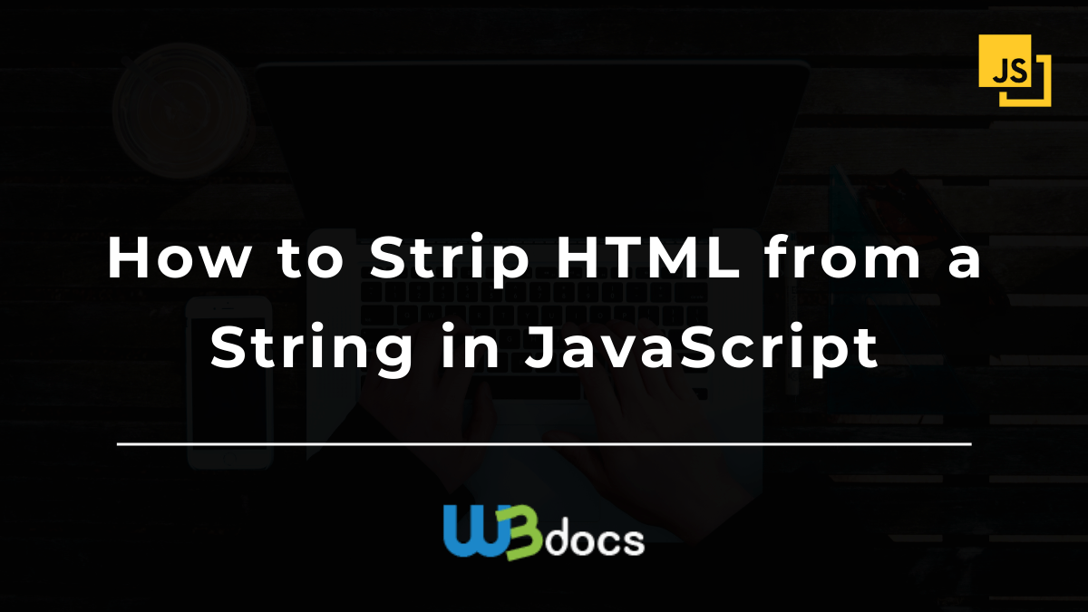 How to Strip HTML from a String in JavaScript