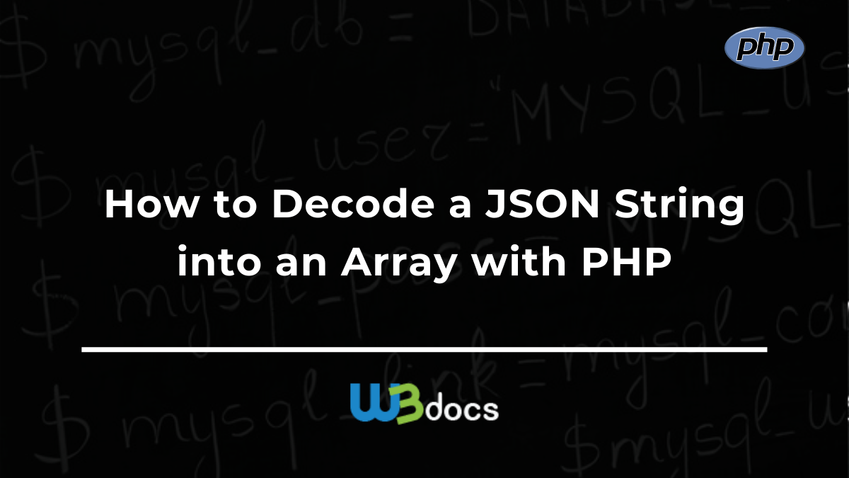 How to Decode a JSON String into an Array with PHP