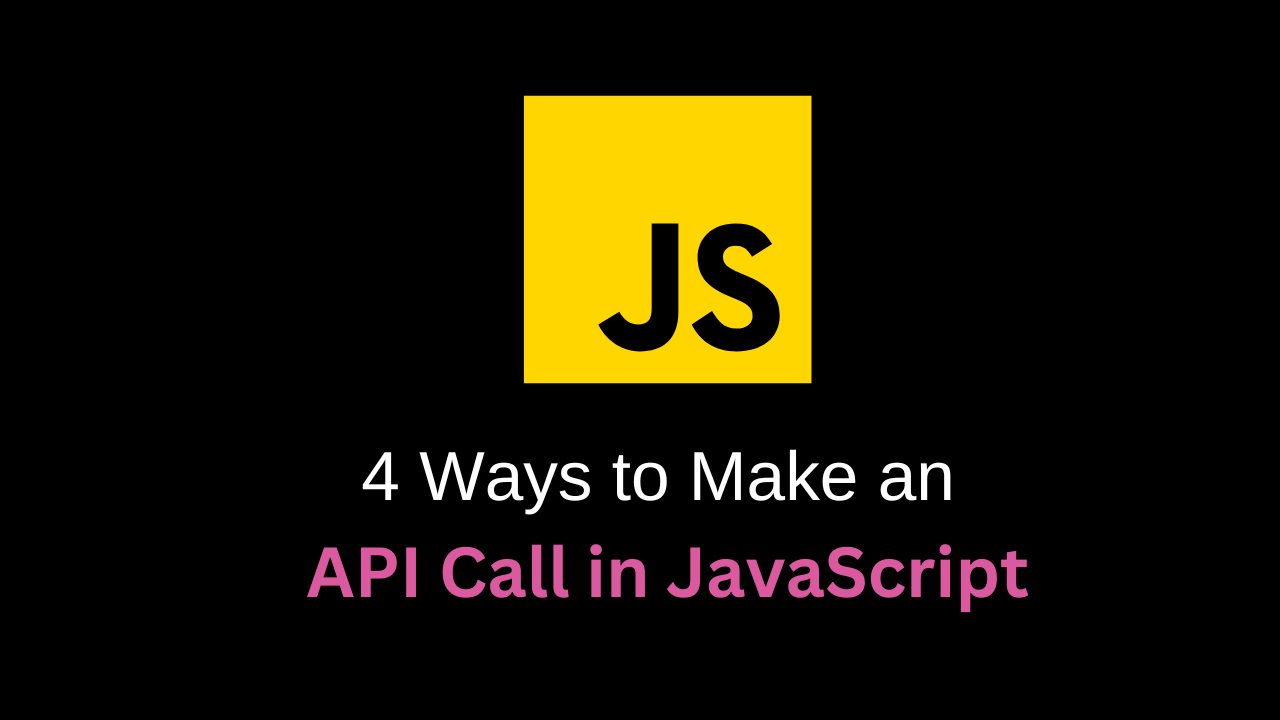 4 Ways To Make An API Call In JavaScript W3tweaks