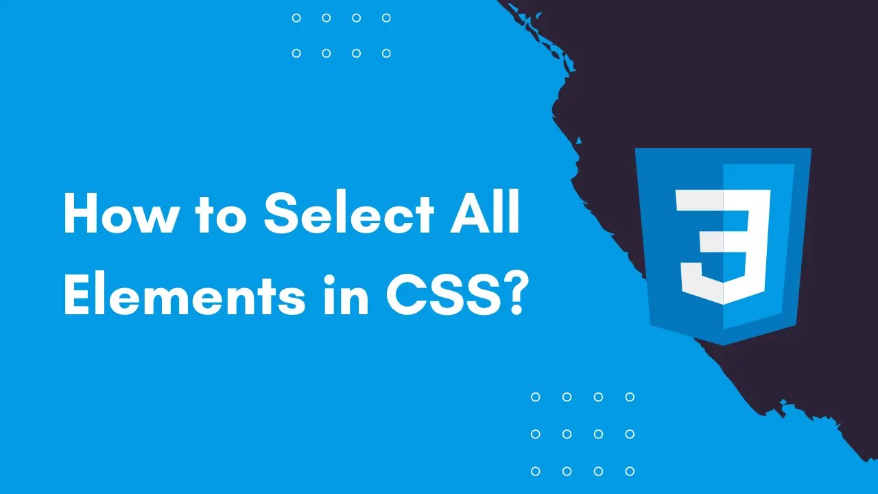How To Select All Elements In CSS? W3tweaks