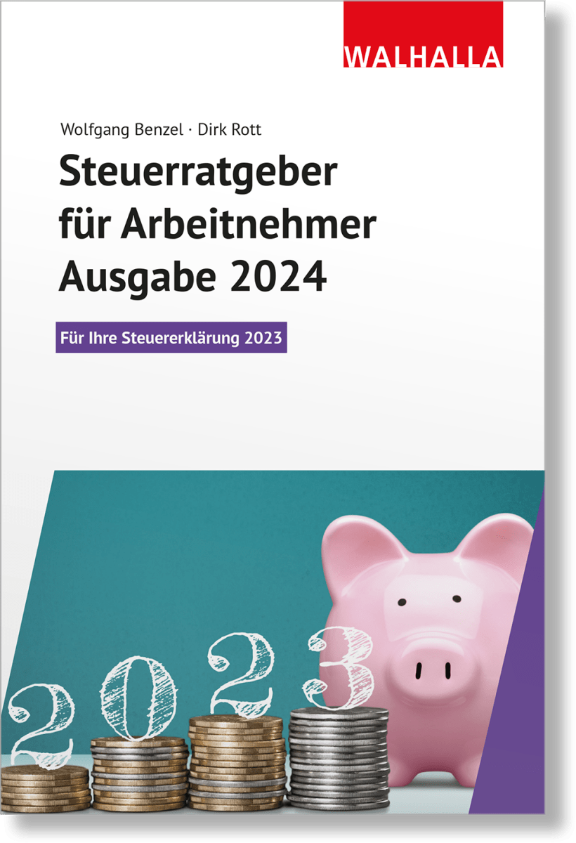 Steuerratgeber für Arbeitnehmer Ausgabe 2024 WALHALLA Fachverlag