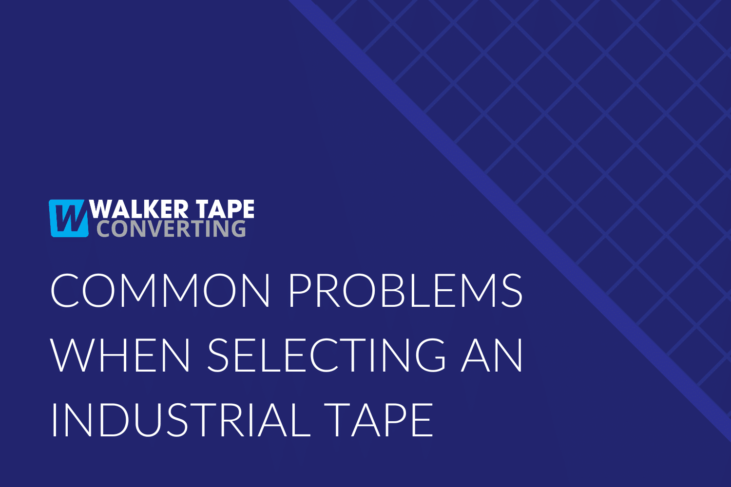 Choosing Industrial Tapes Ask An Expert Walker Tape Converting