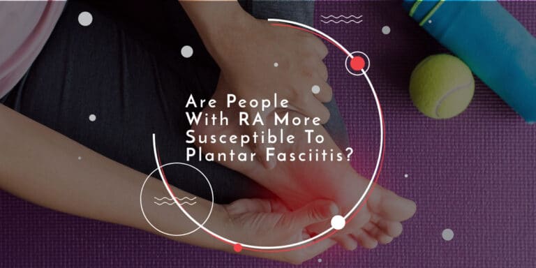 Are People With RA More Susceptible To Plantar Fasciitis Walkin Lab