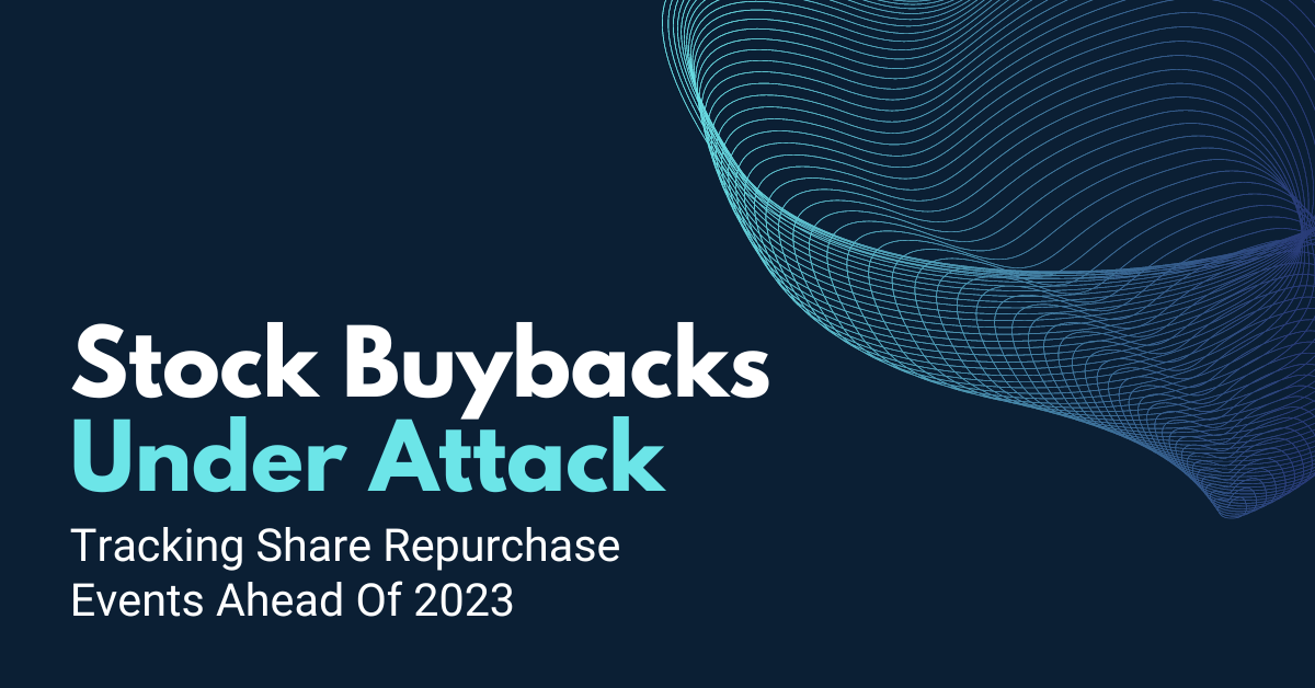 Stock Buybacks Under Attack Tracking Share Repurchase Events Ahead Of 2023