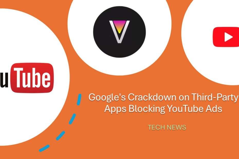 Google's Crackdown on ThirdParty Apps Blocking YouTube Ads What You