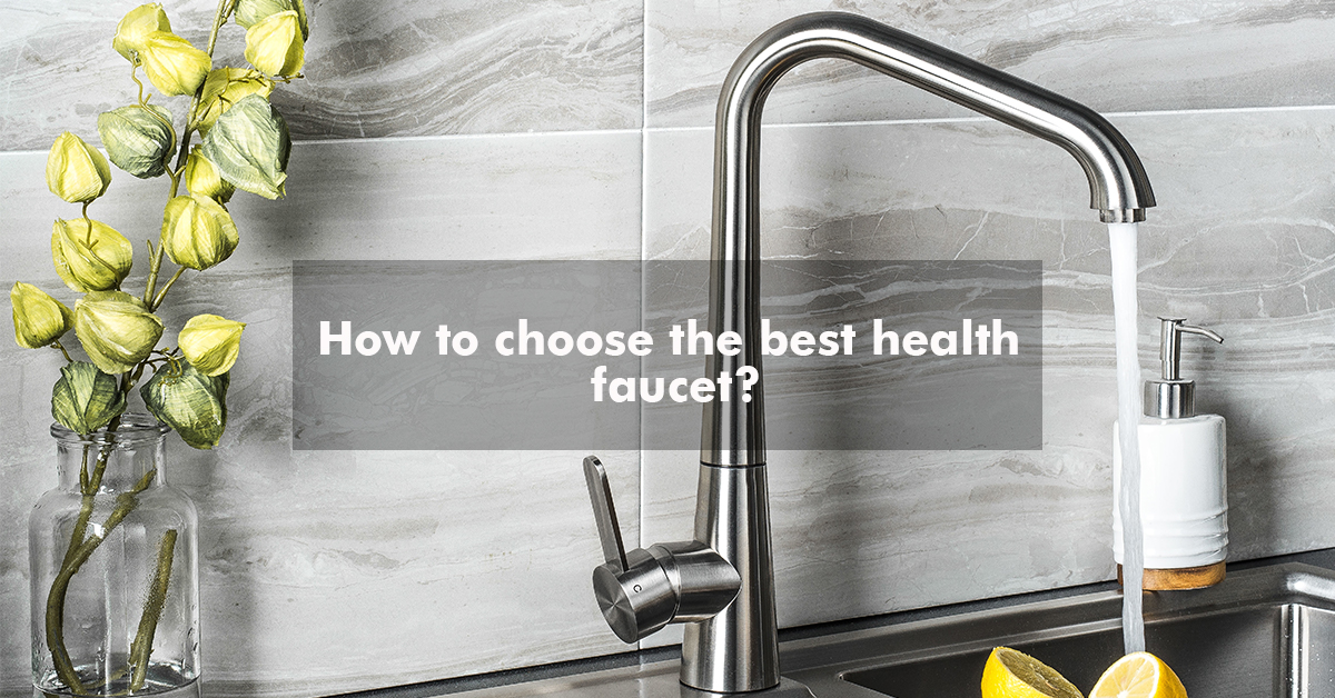 How to choose the best health faucet? Water Man India