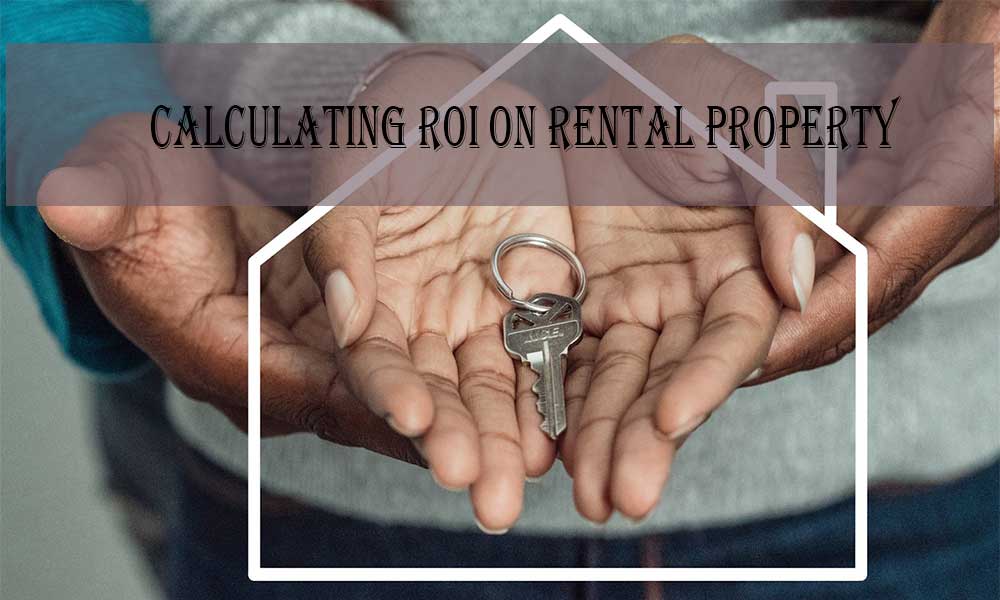 Everything You Need to Know About Calculating ROI on Rental Property