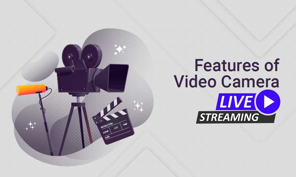 The Important Features of a HighQuality Video Camera for Live Streaming