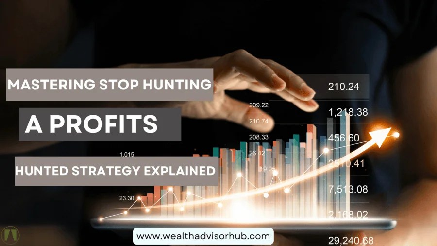 Mastering Stop Hunting A Profits Hunted Strategy Explained Wealth