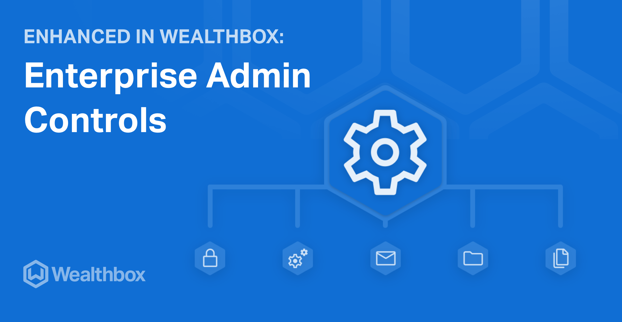 Enhanced in Wealthbox Enterprise Admin Controls Wealthbox CRM