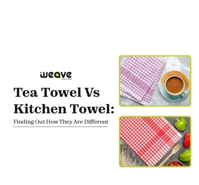 Tea Towel Vs. Kitchen Towels Finding Out How They Are Different