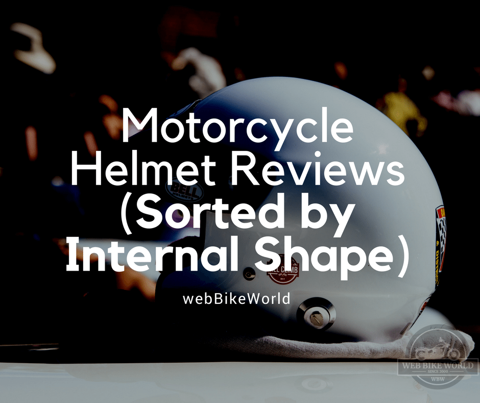Motorcycle Helmet Reviews (Sorted By Internal Shape) wBW