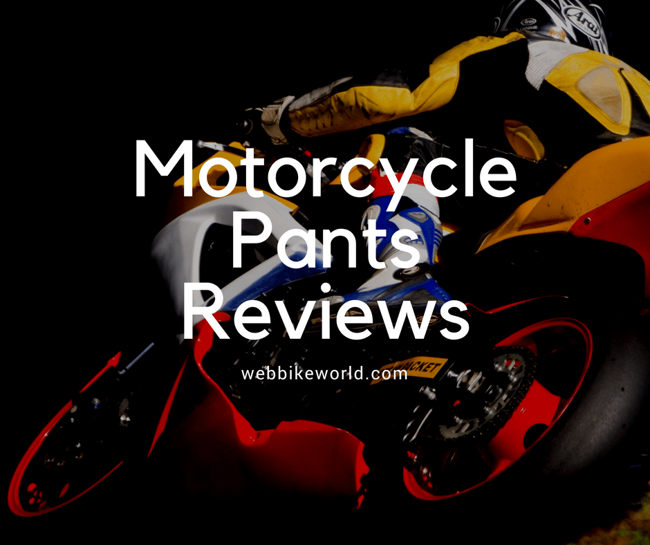 110+ Motorcycle Pant Reviews Since 2000 webBikeWorld