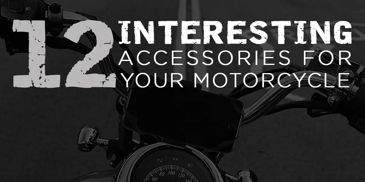 12 Interesting Accessories for Your Motorcycle