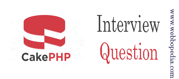 Advanced CakePHP Interview Questions and Answers webbopedia