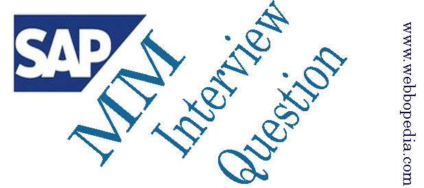 Advanced SAP MM Interview Questions and Answers webbopedia