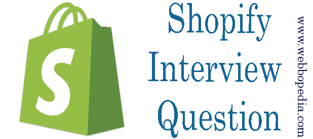 Advanced Shopify Interview Questions and Answers webbopedia