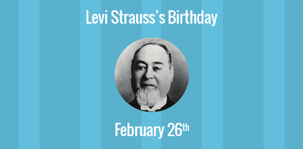 Birthday of Levi Strauss Founder of Levi Strauss & Co.